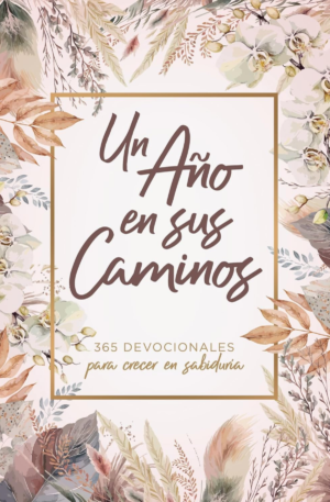 Un Año En Sus Caminos - 365 Devocionales
