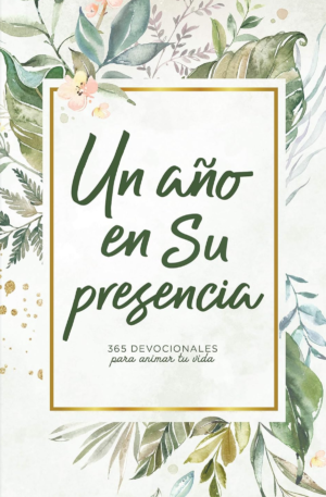 Un Año En Su Presencia - 365 Devocionales