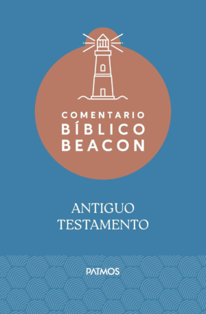 Colección Comentario Bíblico Beacon - Antiguo Testamento