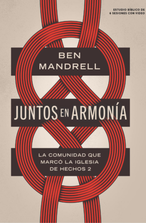 Juntos en armonía - La comunidad que marcó la iglesia de Hechos 2