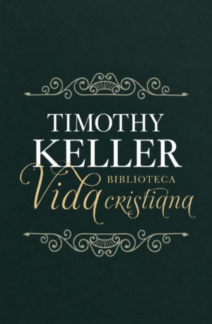 Biblioteca Vida Cristiana - Timothy Keller