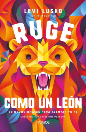 Ruge Como un León - 90 Devocionales para alentar tu fe